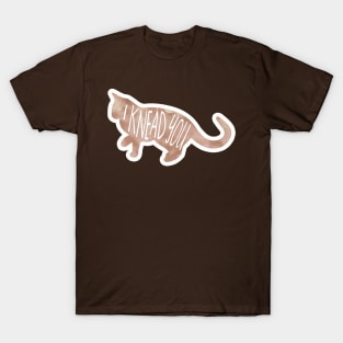 I knead you - cat pun T-Shirt